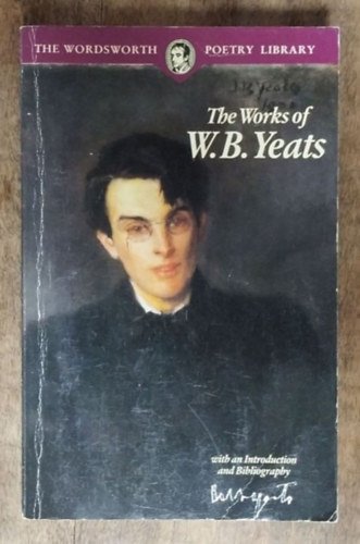 William Butler Yeats: The Works of W.B. Yeats (The Wordsworth Poetry Library)