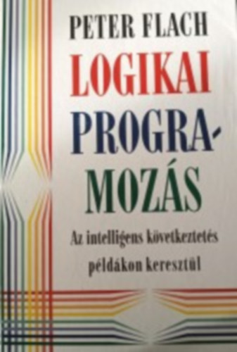 Peter Flach: Logikai programozás - Az intelligens következtetés példákon keresztül