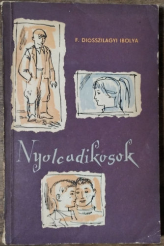 F. Diósszilágyi Ibolya: Nyolcadikosok - Ifjúsági regény