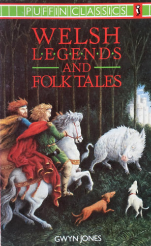 Gwyn Jones, Joan Kiddell-Monroe (illus.): Welsh Legends and Folk Tales