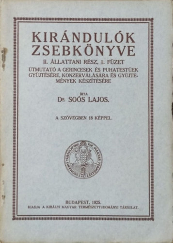 Dr. Soós Lajos: Kirándulók zsebkönyve II. Állattani rész, 1. füzet - Útmutató a gerincesek és puhatestűek gyűjtésére, konzerválására és gyűjtemények készítésére