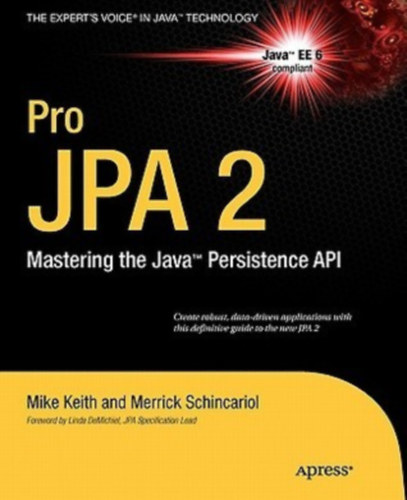 Mike Keith - Merrick Schincariol - Jeremy Keith: Pro JPA 2: Mastering the Java™ Persistence API