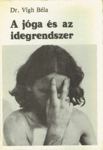 Dr. Vígh Béla: A jóga és az idegrendszer