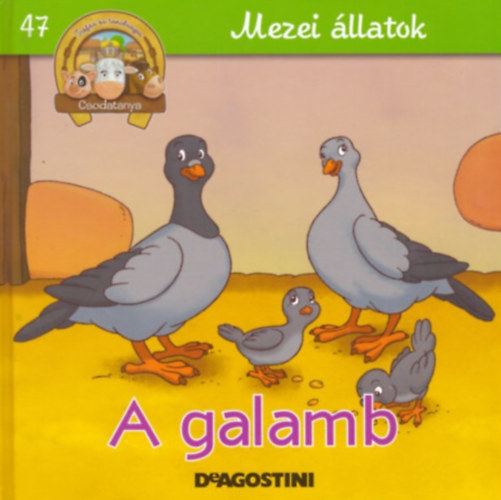 De Agostini: A galamb (Csodatanya 47. - Mezei állatok) 