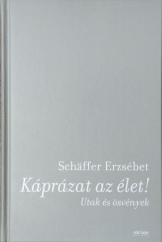 Schäffer Erzsébet: Káprázat az élet