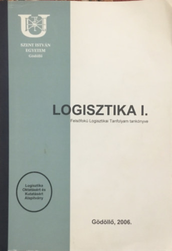 Benkő János: Logisztika I. - felsőfokú Logisztikai Tanfolyam tankönyve