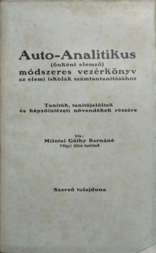 Völgyi Alice: Auto-analitikus módszer (önként elemző módszer) - Az elemi iskola I. osztályának számtantanításához