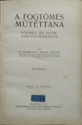 Batizfalvy István Zoltán: A fogtömés műtéttana - Fogbél- és gyökhártyalob-kezelés