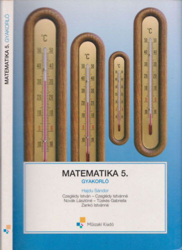 Hajdu S. -Zankó I.né, Czeglédy István;Czeglédy I.: Matematika 5. - Gyakorló