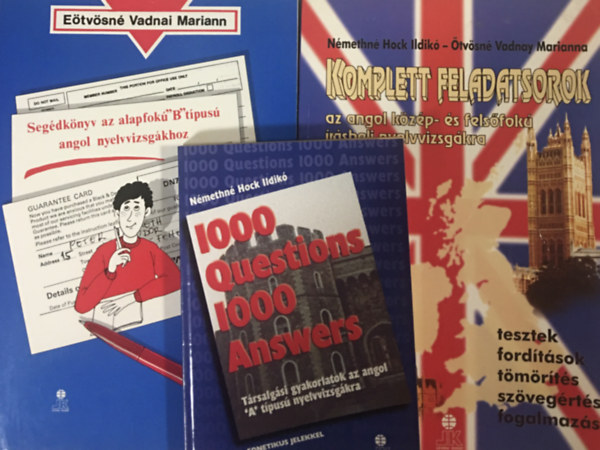 Némethné Hock Ildikó, Ötvösné Vadnay Marianna: 1000 Questions 1000 Answers + Komplett feladatsorok az angol közép- és felsőfokú írásbeli nyelvvizsgára + Segédkönyv az alapfokú "B" típusú angol nyelvvizsgához (3 kötet)