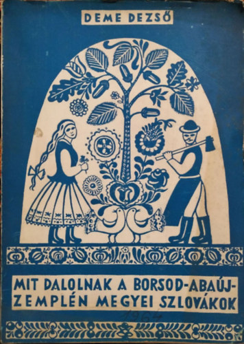 Deme Dezső: Mit dalolnak a Borsod-Abaúj-Zemplén megyei szlovákok? (Borsodi Szemle Könyvtára 6.)