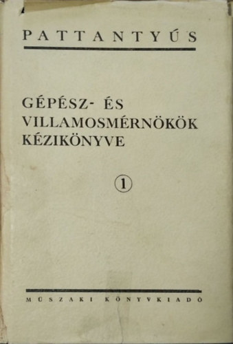 Sályi István (főszerk.): Pattantyús gépész- és villamosmérnökök kézikönyve 1. (Matematikai képletek, táblázatok)