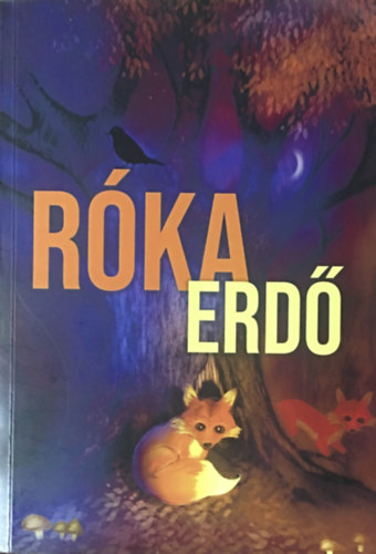 Zsoldos Árpád(szerk.): Rókaerdő