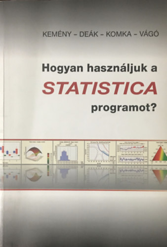 Kemény Sándor, Deák András, Lakné Komka Kinga, Vágó Emese: Hogyan használjuk a Statistica programot?