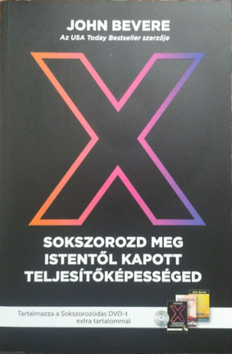 John Bevere: X - Sokszorozd meg Istentől kapott teljesítőképességed