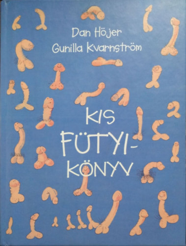 Höjer, Dan;Kvarnström, Gunilla: Kis fütyikönyv