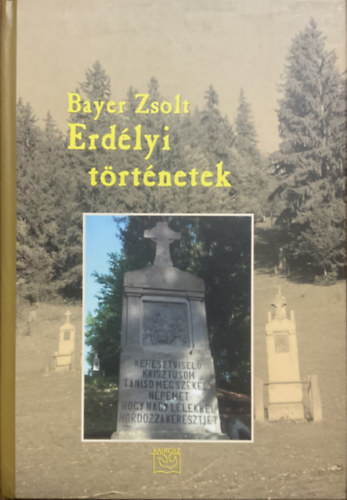 Bayer Zsolt: Erdélyi történetek