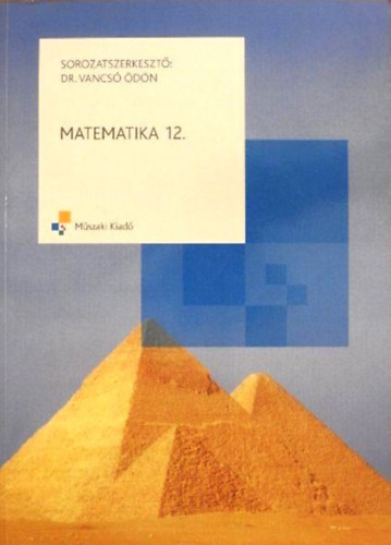 Szabadi; Kaposiné; Vancsó: Matematika 12. osztályosok számára