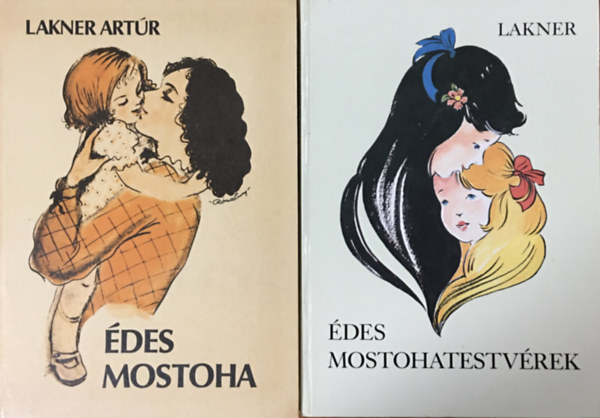 Lakner Artúr Lakner Lívia: Édes mostoha + Édes mostohatestvérek