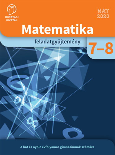 Vépy-Benyhe Judit (szerk.): Matematika 7-8. - Feladatgyűjtemény a hat és nyolc évfolyamos gimnáziumok számára