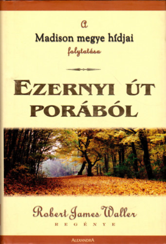 Robert James Waller: Ezernyi út porából- Madison megye hídjai folytatása