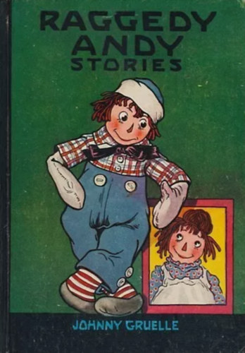 GRUELLE JOHNNY: Raggedy Andy Stories : introducing the Little Rag Brother of Raggedy Ann