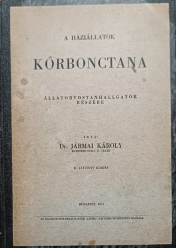 dr. Jármai Károly: A háziállatok kórbonctana - Állatorvostanhallgatók részére