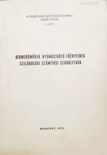 : Atomerőművek nyomástartó edényeinek szilárdsági számítási szabályzata (Atomerőművi biztonságtechnikai szabályzatok 4.)