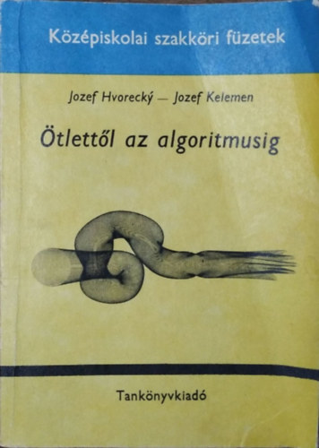 Hvorecky, J.-Kelemen, J.: Ötlettől az algoritmusig