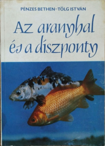 Pénzes Bethen-Tölg István: Az aranyhal és a díszponty