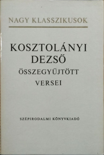 Kosztolányi Dezső: Kosztolányi Dezső összegyűjtött versei