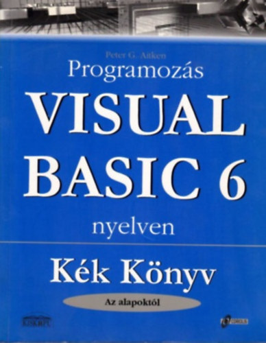 Peter G. Aitken: Programozás Visual Basic 6 nyelven (kék könyv-az alapoktól)