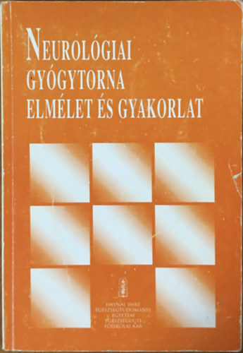 Kármán Györgyné-Makovicsné Landor Erika: Neurológiai gyógytorna elmélet és gyakorlat ( Főiskolai jegyzet )