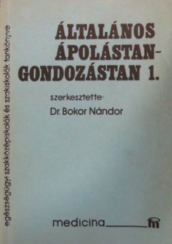 dr Bokor Nándor: Általános ápolástan gondozástan 1.