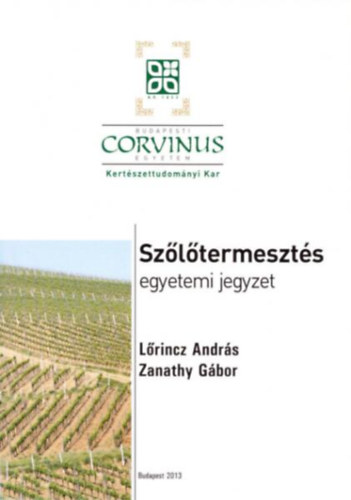 Lőrincz András, Zanathy Gábor: Szőlőtermesztés - egyetemi jegyzet