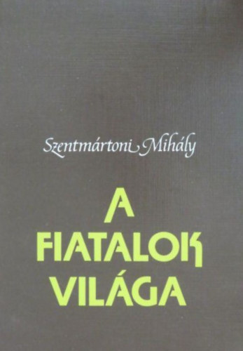 Szentmártoni Mihály: A fiatalok világa