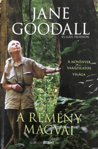 Jane Goodall: A remény magvai