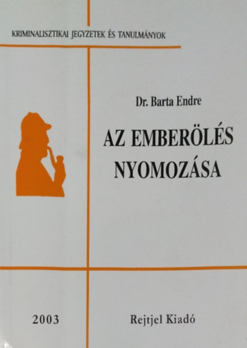 Dr. Barta Endre: Az emberölés nyomozása