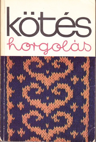 Kossuth Könyvkiadó: Kötés horgolás 1977