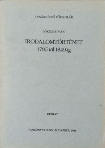 Lőkös István: Irodalomtörténet 1795-től 1849-ig