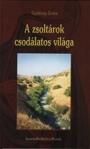 Dr. Gyökössy Endre: A zsoltárok csodálatos világa