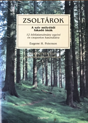 Peterson, Eugeneh.: Zsoltárok - A szív mélyéből fakadó imák