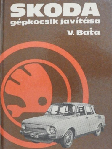 V. Bata: Skoda gépkocsik javítása