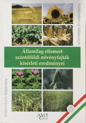 Dr. Czirák László, Dr. Rátkai József: Államilag elismert szántóföldi növényfajták kísérleti eredményei