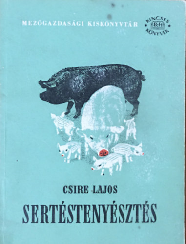 Csire Lajos: Sertéstenyésztés