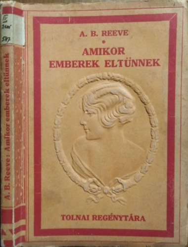 A. B. Reeve: Amikor emberek eltünnek (Tolnai regénytára)