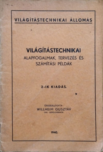 Willheim Gusztáv (összeáll.): Világítástechnikai alapfogalmak, tervezés és számítási példák