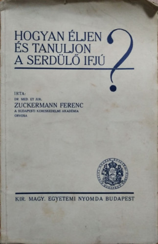 Zuckermann Ferenc: Hogyan éljen és tanuljon a serdülő ifjú?