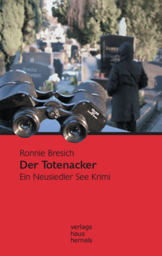 Ronnie Bresich: Der Totenacker: Ein Neusiedler See Krimi