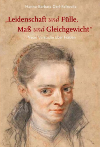 Hanna-Barbara Gerl-Falkovitz: Leidenschaft und Fülle, Maß und Gleichgewicht